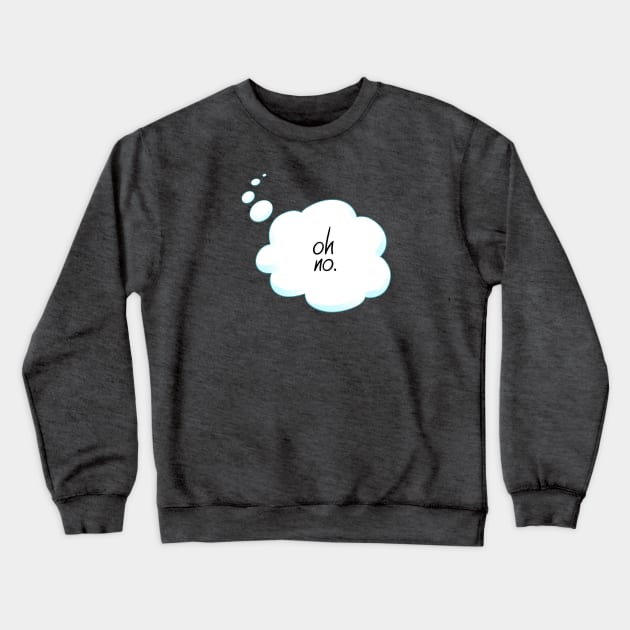 Oh No Thought Bubble Crewneck Sweatshirt by FindChaos
